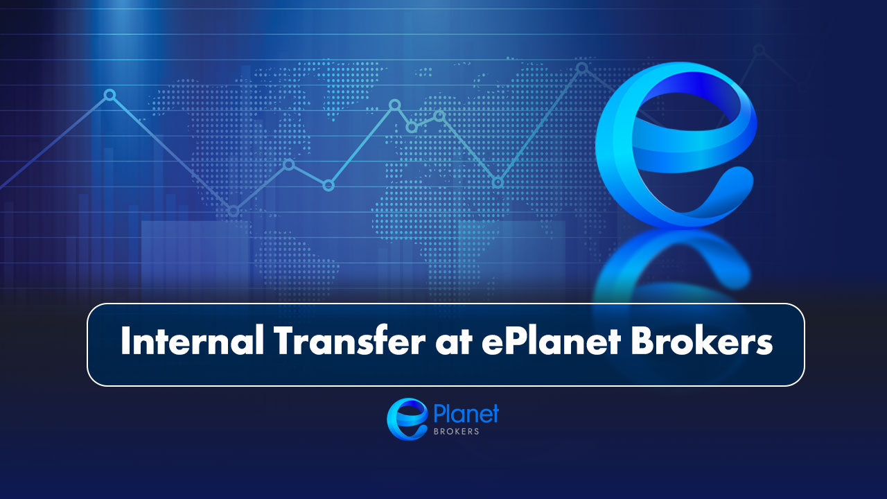 Internal Transfer at ePlanet Brokers